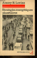 Stratégies énergétiques Planétaires - Les Faits, Les Débats, Les Options. - Lovins Amory B. - 1975 - Nature