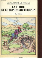 La Terre Et Le Monde Souterrain - Collection " Le Folklore De France ". - Sébillot Paul - 1983 - Autres & Non Classés