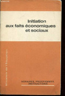 Initiation Aux Faits économiques Et Sociaux - Horaires, Programmes, Instructions. - Ministère De L'Education - 1975 - Non Classés