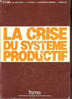 La Crise Du Système Productif. - Camus Delattre Dutailly Eymard-Duvernay Vassille - 1981 - Economia