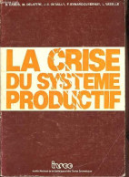 La Crise Du Système Productif. - Camus Delattre Dutailly Eymard-Duvernay Vassille - 1981 - Handel