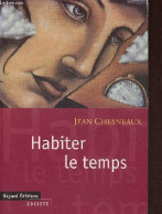 Habiter Le Temps - Passé, Présent, Futur : Esquisse D'un Dialogue Politique. - Chesneaux Jean - 1996 - Politique