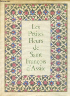 Les Petites Fleurs De Saint François D'Assise (Fioretti) Précédées Du Cantique De Frère Soleil Et Suivies Des Considérat - Religión