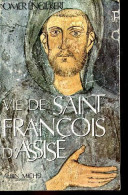 Vie De Saint François D'Assise - Nouvelle édition Refondue Et Mise à Jour. - Englebert Omer - 1982 - Religione