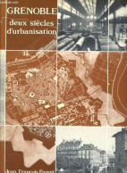 Grenoble Deux Siècles D'urbanisation - Projets D'urbanisme Et Réalisations Architecturales 1815-1965. - Parent Jean-Fran - Bricolage / Tecnica