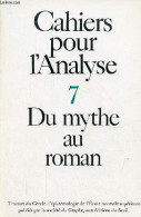 Cahiers Pour L'analyse N°7 Mars-avril 1967 - Du Mythe Au Roman. - Collectif - 1967 - Otras Revistas