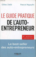 Le Guide Pratique De L'auto-entrepreneur - 6e édition à Jour Des Dernières Mesures. - Daïd Gilles & Nguyên Pascal - 2014 - Other & Unclassified