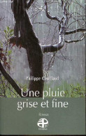 Une Pluie Grise Et Fine - Roman - Dédicace De L'auteur. - Couillaud Philippe - 2010 - Libri Con Dedica