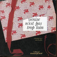 Venise N'est Pas Trop Loin - Dédicace De Christian Bruel. - Bruel Christian & Bozellec Anne - 1986 - Libri Con Dedica