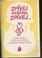 Zpivej, Ptacku, Zpivej ... Zpevnicek Lidovych Pisni Z Vychodnich Cech - Folklorni Soubor Karmazin - Kamarzinova, Kam Se - Culture