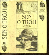 Sen O Troji - Zivotopisny Roman Heinricha Schliemanna - HEINRICH ALEXANDER STOLL - 1983 - Cultura