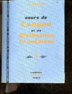 Cours De Langue Et De Civilisation Francaise I (1er Et 2e Degres) - Pour Les Etudiants De Tous Les Pays, Ouvrage Couronn - Non Classés