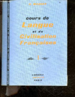 Cours De Langue Et De Civilisation Francaise I (1er Et 2e Degres) - Pour Les Etudiants De Tous Les Pays, Ouvrage Couronn - Non Classificati