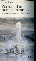 Portrait D'un Homme Heureux - André Le Nôtre 1613-1700 - Collection " Folio N°3656 ". - Orsenna Erik - 2011 - Biografía