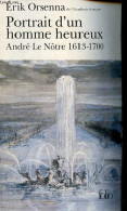 Portrait D'un Homme Heureux - André Le Nôtre 1613-1700 - Collection " Folio N°3656 ". - Orsenna Erik - 2011 - Biographien
