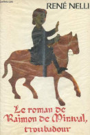 Le Roman Du Troubadour Raimon De Miraval Suivi De Ses Chants D'amour. - Nelli René - 1986 - Storici