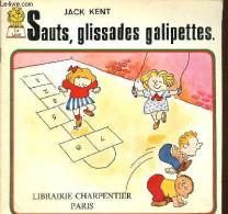 Sauts, Glissades Galipettes. - Kent Jack - 1976 - Andere & Zonder Classificatie