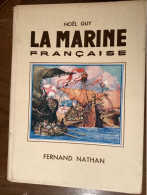 La Marine Française - Noël Guy 1937 - édition Nathan - 160 P & 148 Illustrations - - Geschiedenis