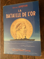 La Bataille De L’or - Amiral Lepotier 1960 - Transfert Vers Antilles USA - Marine -  France-Empire - War 1939-45