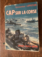 Cap Sur La Corse - Cdt Lepotier 1951 - Libération Débarquement - Marine -  France-Empire - Guerra 1939-45