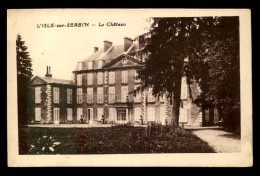 89 - L'ISLE-SUR-SEREIN - LE CHATEAU - L'Isle Sur Serein