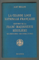 Alec Mellor. La Grande Loge Nationale Française. Histoire De La Franc-maçonnerie Régulière. 1980 - Unclassified