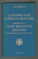 Alec Mellor. La Grande Loge Nationale Française. Histoire De La Franc-maçonnerie Régulière. 1980 - Non Classificati