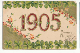 CPA 9 X 14 Gaufrée Année 1905 (21) "Bonne Année" Fleurs Trèfle à Quatre Feuilles  Carte Précurseur - New Year