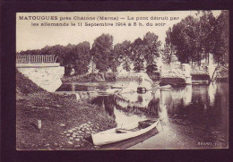 51 - GUERRE 14/18 - MATOUGUES - LE PONT DETRUIT -  - Other & Unclassified