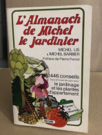 L'Almanach De Michel Le Jardinier 1446 Conseils - Jardinería