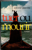 Tuer Ou Mourir ,  , Gwyn Griffin , Albin Michel ( 1969 ) 500 Pages - Acción