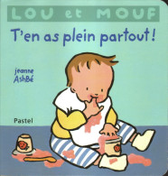 Lou Et Mouf - T'en As Plein Partout ! - Jeanne Ashbé - Ecole Des Loisirs - Autres & Non Classés