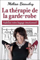 La Thérapie De La Garde-robe - Habillez Votre Bagage émotionnel - Sonstige & Ohne Zuordnung