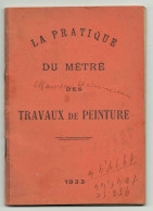 -- LA PRATIQUE DU METRE DES TRAVAUX DE PEINTURE / 1933 -- - Do-it-yourself / Technical