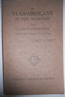 DE VLASFABRIKANT IN ZIJN VLASLEVEN Door Constant Vansteenkiste Wevelgem Ieper Beernem Vlas Leie Kortrijk Vlaanderen - Storia