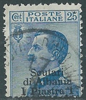 1909-11 LEVANTE SCUTARI D'ALBANIA USATO 1 PI SU 25 CENT - RB37-4 - Uffici D'Europa E D'Asia