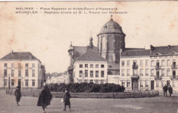 MALINES - MECHELEN - Place Ragheno Et Notre Dame D'Hanswyck - Mechelen