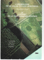 L'ARCHEOLOGIE DE LA VALLEE DU LOIR VENDOME ET L'APPORT DE LA PHOTOGRAPHIE AERIENNE. De Vendôme à Cloyes 28. - Centre - Val De Loire