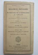 LIVRE 1910 1914 MINISTERE DE LA GUERRE REGLEMENT PROVISOIRE ARTILLERIE DE CAMPAGNE COMBAT BATTERIES ATTELEES  LAVAUZELLE - 1914-18