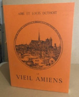 Le Vieil Amiens Dessiné D'après Nature Par Aimé Et Louis Duthoit 1978 (réédition De 1874 - Geografía