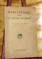 MGR MATHIEU  Eveque D'Aire Et De Dax - MEDITATIONS POUR LE CHEMIN DE CROIX - EGLISE DES EAUX-BONNES - 1901-1940