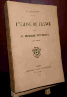 LECANUET Edouard    - L'EGLISE DE FRANCE SOUS LA TROISIEME REPUBLIQUE - TOME I - 1901-1940