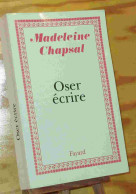 CHAPSAL Madeleine - OSER ECRIRE - Other & Unclassified