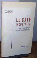 ANONYME  - LE CAFE INDUSTRIEL SUR VINGT ET UN MARCHES EUROPEENS - Other & Unclassified