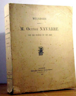 COLLECTIF  - MELANGES OFFERTS A M. OCTAVE NAVARRE PAR SES ELEVES ET SES AMIS - 1901-1940