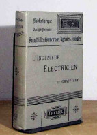 GRAFFIGNY Henry De Pseudonyme De  Raoul MARQUIS - L'INGENIEUR ELECTRICIEN - GUIDE PRATIQUE DE LA CONSTRUCTION ET DU MON - 1901-1940