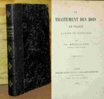 BROILLIARD Charles - LE TRAITEMENT DES BOIS EN FRANCE A L'USAGE DES PARTICULIERS - 1801-1900