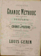 GERIN Louis - GRANDE METHODE DE CORNET A PISTONS ET D' INSTRUMENTS A PISTON - 1801-1900