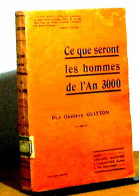GUITTON Gustave - CE QUE SERONT LES HOMMES DE L'AN 3000 - 1901-1940