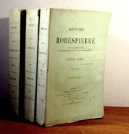 HAMEL Ernest - HISTOIRE DE ROBESPIERRE - 3 TOMES - 1801-1900